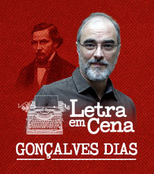 Letra em Cena – Gonçalves Dias