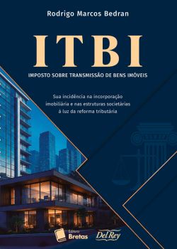 Lançamento de livro: ITBI – Imposto sobre a Transmissão de Bens Imóveis – Sua incidência na incorporação imobiliária e nas estruturas societárias à luz da reforma tributária