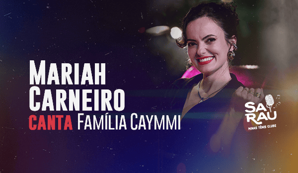 Mariah Carneiro canta Família Caymmi – Sarau do Minas 10 anos