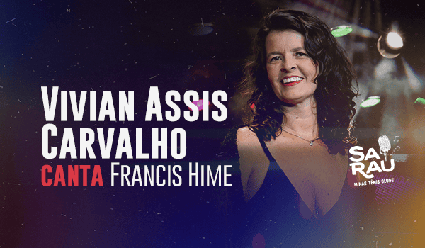 Vivian Assis Carvalho canta Francis Hime – Sarau do Minas 10 anos